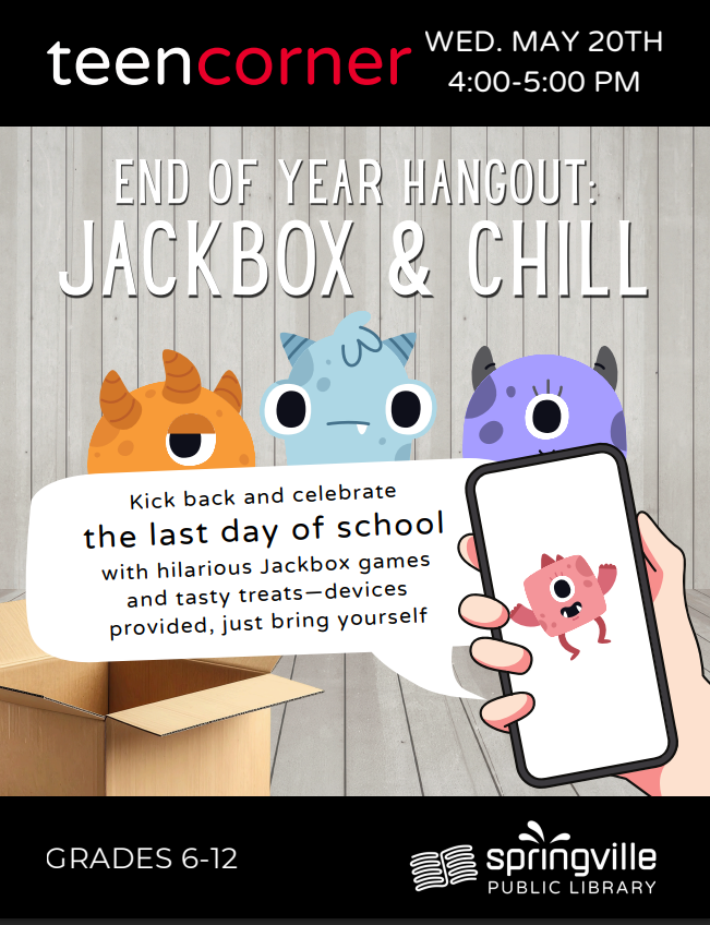 Teen Corner: End of School Hangout
Wednesday May 20th 4:00-5:00pm
Grades 6-12
