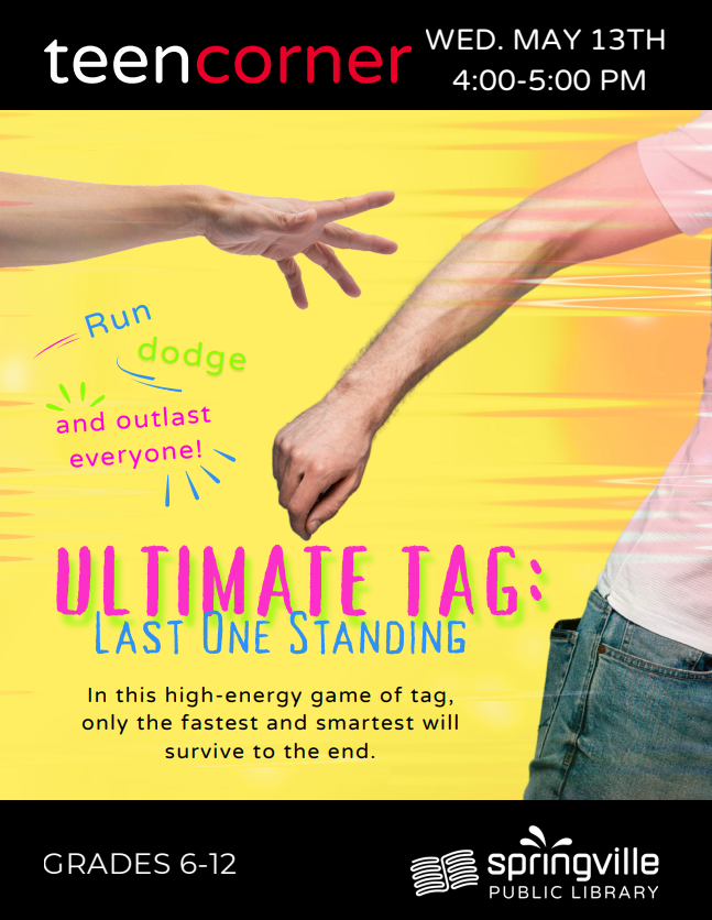 Teen Corner: Ultimate Tag
Wednesday May 13th 4:00-5:00pm
Grades 6-12
