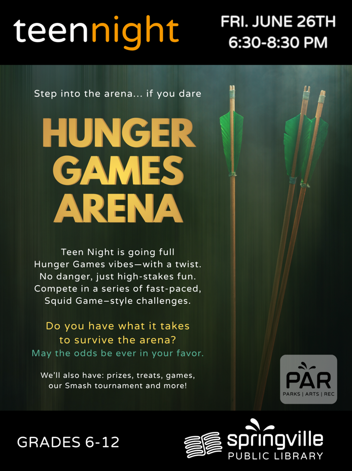 Alt Text:
Teen Night: Hunger Games Arena
Friday, June 26th 6:30-8:30pm
Grades 6-12
