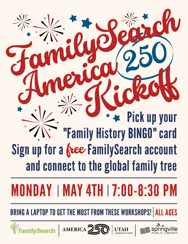 Family Search America 250 Kickoff
Monday, May 4th @ 7 PM
All Ages

