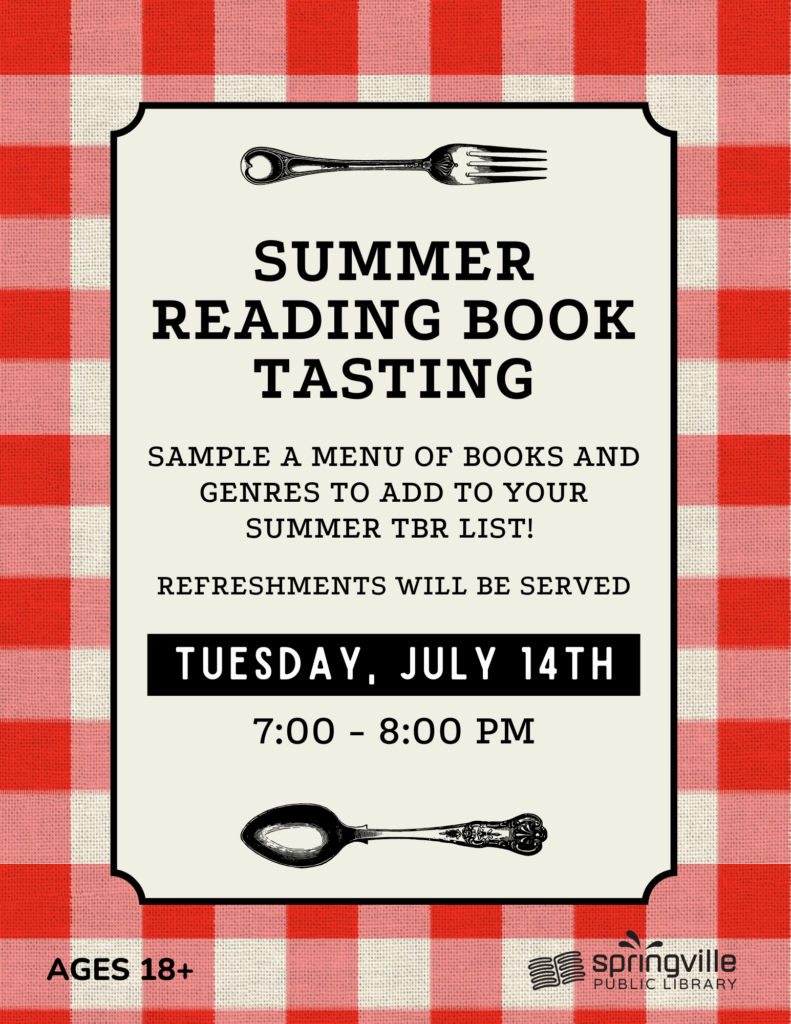 Summer Reading Book Tasting
Tuesday, July 14th @ 7-8 pm
Ages 18+
