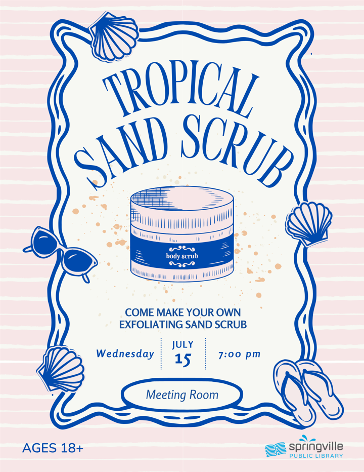 July 15 - Tropical Sand Scrub -7pm - Ages 18+