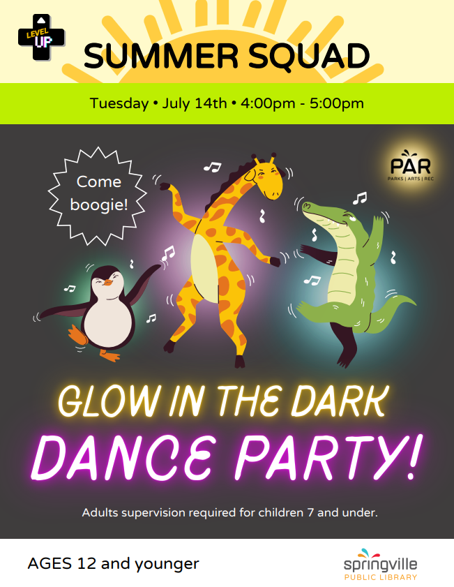 Summer Squad Glow in the Dark Dance Party
Tuesday July 14th 4-5pm. Ages 12 and under