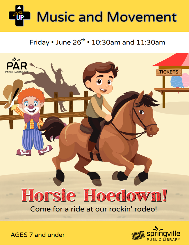 Music and Movement Horsie Hoedown Flier
Friday June 26th at 10:30am and 11:30am. Ages 7 and under