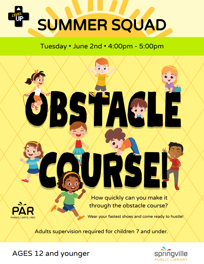 Summer Squad Obstacle Flier Tuesday June 2nd 4-5pm. Ages 12 and under.