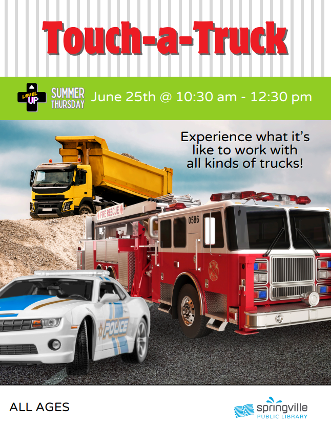 Touch-A-Truck Thursday June 25th from 10:30am to 12:30pm. All Ages