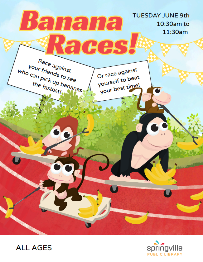 Banana Races
June 9th 10:30am to 11:30am
All Ages
