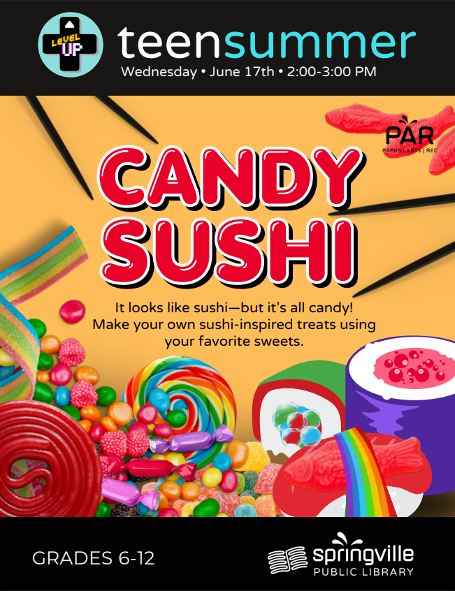 Teen Summer: Candy Sushi
Wednesday June 17th 2:00-3:00pm
Grades 6-12
