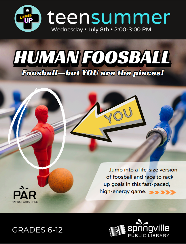 Teen Summer: Human Foosball
Wednesday July 8th 2:00-3:00pm
Grades 6-12
