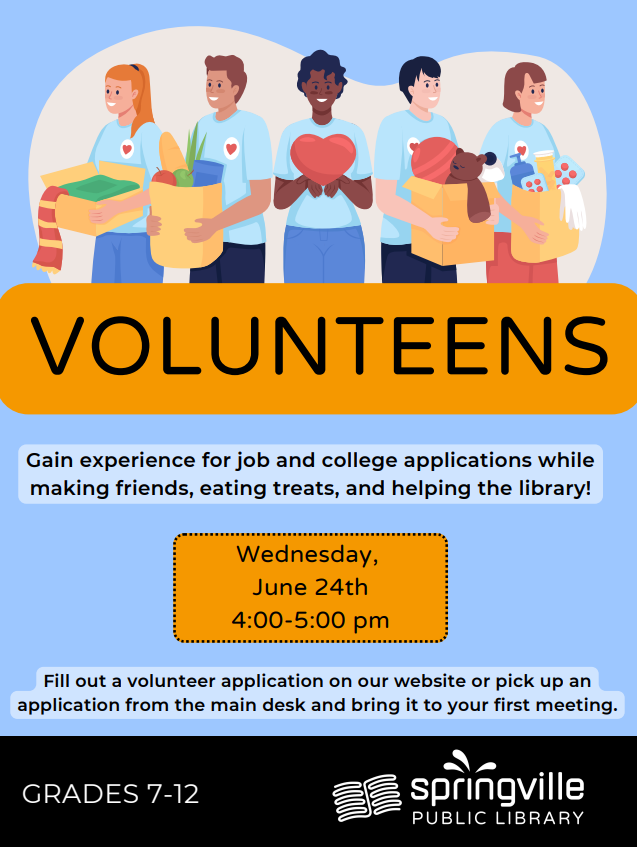 Volunteens
Wednesday June 24th 4:00-5:00pm
Grades 7-12
