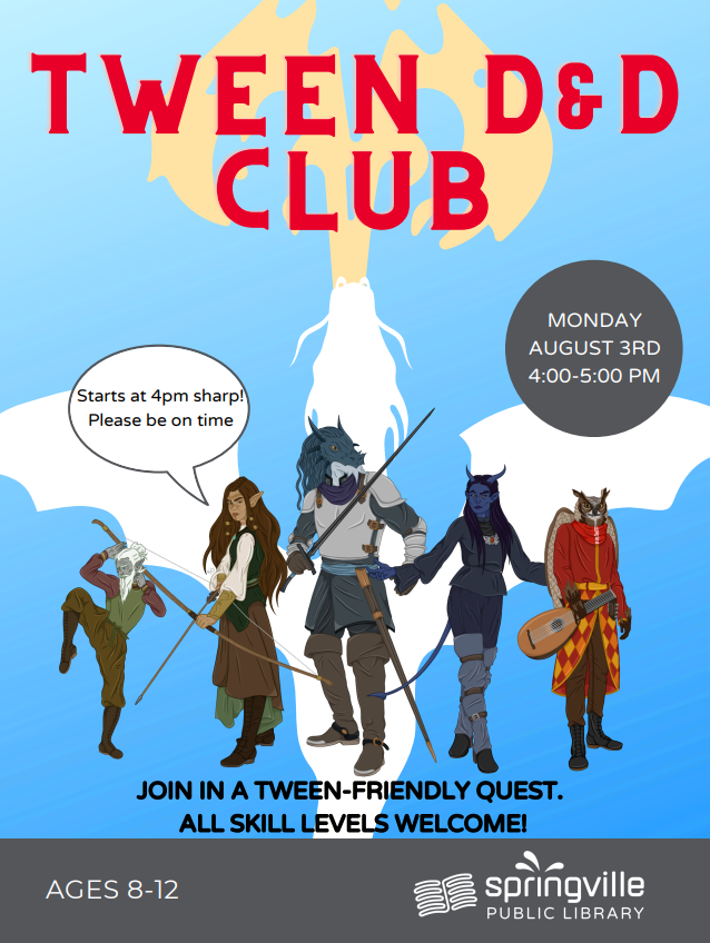 Tween D&D Club
August 3rd 4-5pm
Ages 8-12