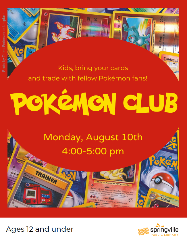 Pokemon Club
August 10th, 4-5pm
Ages 12 and under