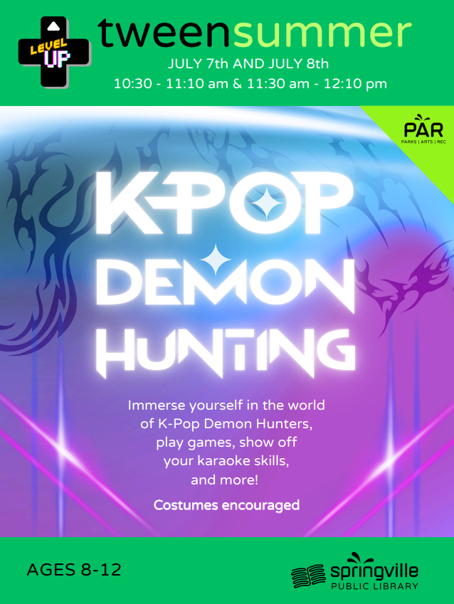 Tween Summer: KPop Demon Hunting
Tuesday July 7th 10:30-11:15am
Ages 8-12

Tween Summer: KPop Demon Hunting
Tuesday July 7th 11:30am-12:15pm
Ages 8-12

Tween Summer: KPop Demon Hunting
Wednesday July 8th 10:30-11:15am
Ages 8-12

Tween Summer: KPop Demon Hunting
Wednesday July 8th 11:30am-12:15pm
Ages 8-12
