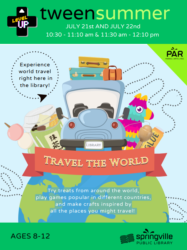 Tween Summer: Travel the World Tuesday July 21st 10:30-11:15am Ages 8-12 Tween Summer: Travel the World Tuesday July 21st 11:30am-12:15pm Ages 8-12 Tween Summer: Travel the World Wednesday July 22nd 10:30-11:15am Ages 8-12 Tween Summer: Travel the World Wednesday July 22nd 11:30am-12:15pm Ages 8-12
