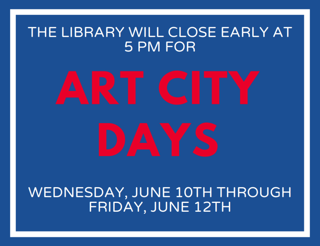 Early Closure Art City Days June 10th -June 12th at 5pm