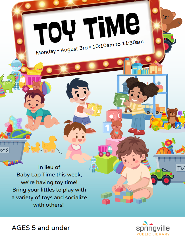 Toy Time Monday August 3rd, 10:10am to 11:30am. Ages 5 and under.