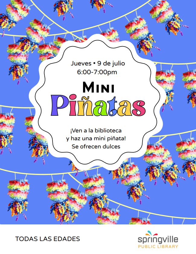 Mini Piñatas
Jueves, 9 de julio 6-7pm
Todas las edades
