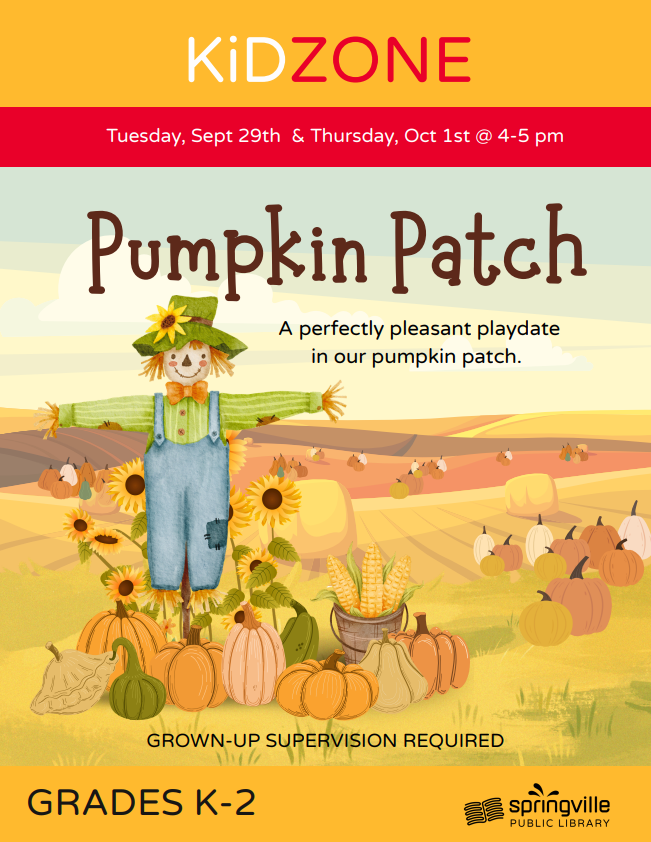 Kid Zone: Pumpkin Patch - September 29th and October 1st- 4 to 5 pm- Grades K-2