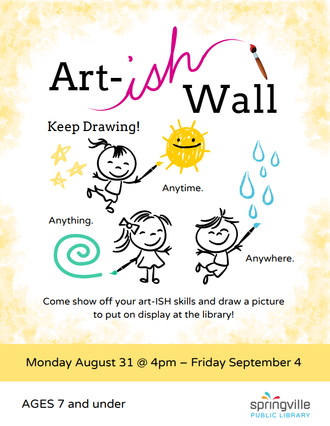 Artish Wall - Monday August 31st 4pm to Friday September 4th. Ages 7 and under.