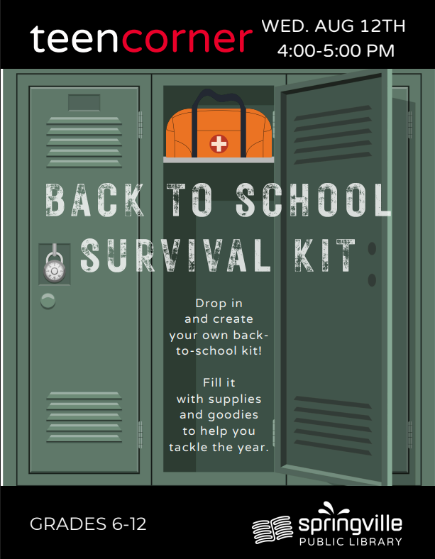 Teen Corner: Back to School Survival Kit
Wednesday, August 12th 4:00-5:00pm
Grades 6-12
