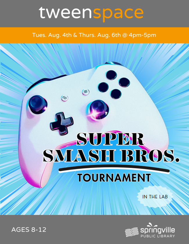 Super Smash Bros. Tournament
Tuesday, August 4th 4-5pm
Ages 8-12

Super Smash Bros. Tournament
Thursday, August 6th 4-5pm
Ages 8-12
