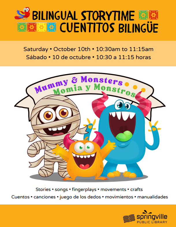 Bilingual Storytime - Cuentitos Bilingüe: Mummy & Monsters - Momia y Monstros - October 10th at 10:30am to 11:15am. Sábado 10 de octubre. 10:30am a 11:15am horas.