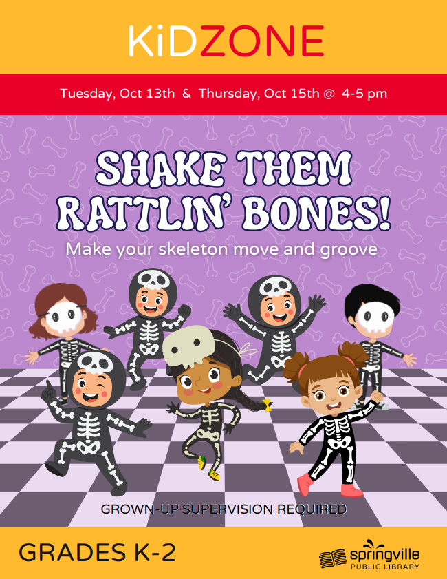 Kid Zone: Shake Them Rattlin' Bones -October 13th and 15th  from 4-5pm - Grades K-2