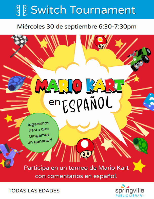 Mario Kart en Español
Miércoles 30 de septiembre 6:30-7:30pm
Todas las edades
