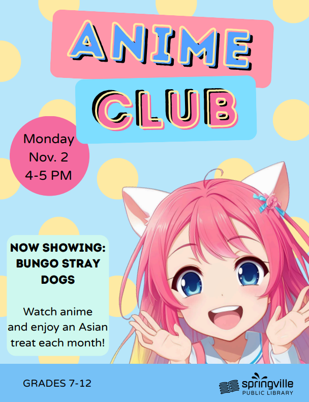 Anime Club	11/2/2026	4-5pm	Grades 7-12