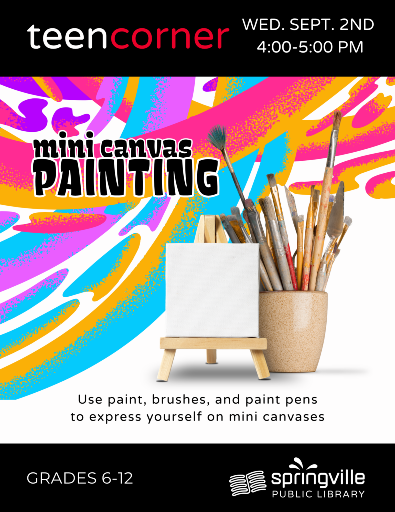 Teen Corner: Mini Canvas Painting	Wednesday, September 2nd		4-5pm	Grades 6-12
