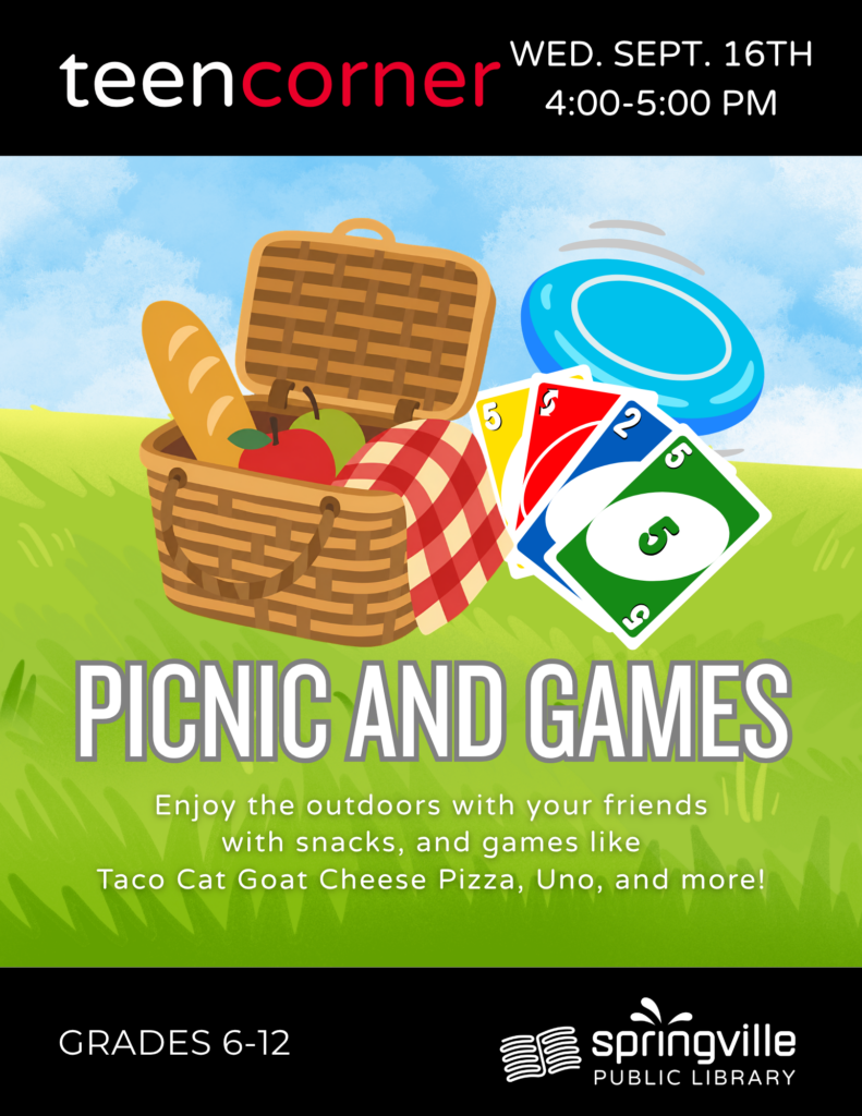 Teen Corner: Picnic and Games	Wednesday, September 16th		4-5pm	Grades 6-12