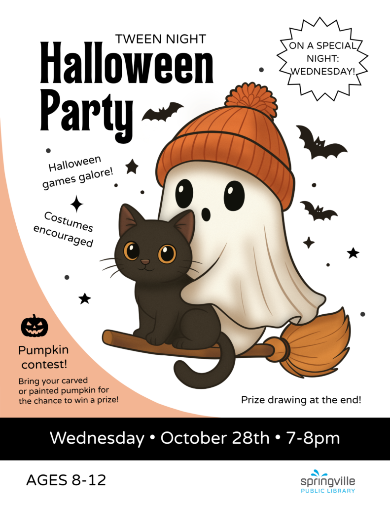Tween Night: Halloween Party	Wednesday, October 28th		7-8pm	Ages 8-12