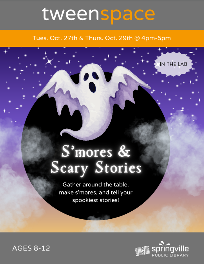 Tween Space: S'mores & Scary Stories	Tuesday, October 27th; Thursday, October 29th		4-5pm	Ages 8-12