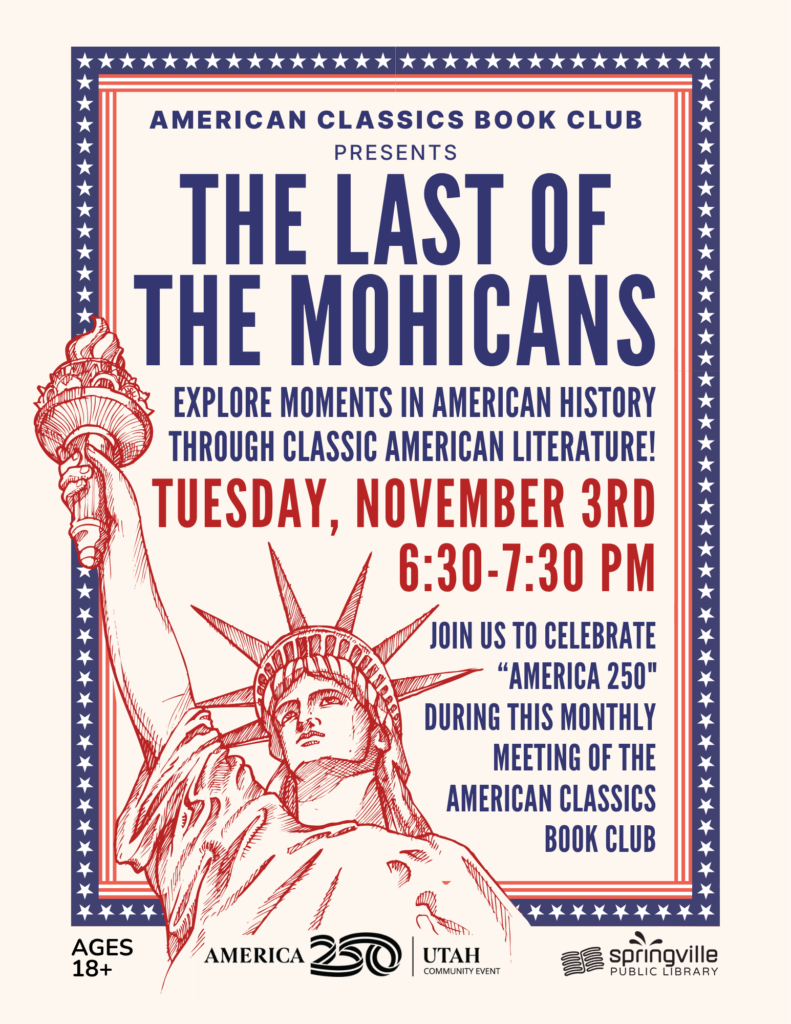 American Classics Book Club: The Last of the Mohicans Tuesday, November 3rd 6:30-7:30 PM Ages 18+