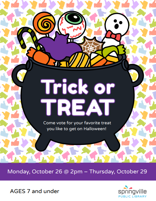Trick or Treat - October 26 at 2pm to October 29th - Ages 7 and under.