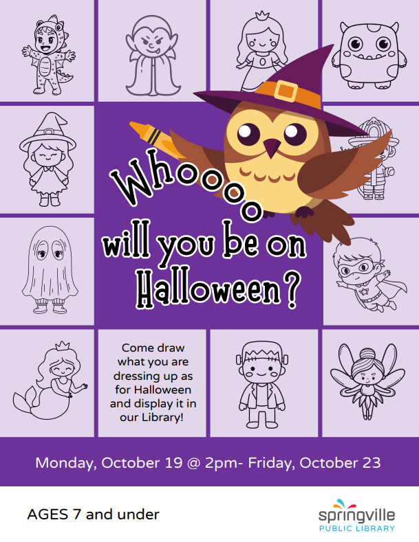 Whooo Will You Be On Halloween? - October 19th at 2pm to October 23rd - Ages 7 and under.