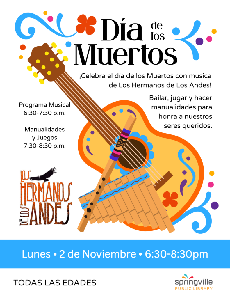Dia de Los Muertos	Lunes, 2 de Noviembre		6:30-8:30pm	Todas las Edades	Open file