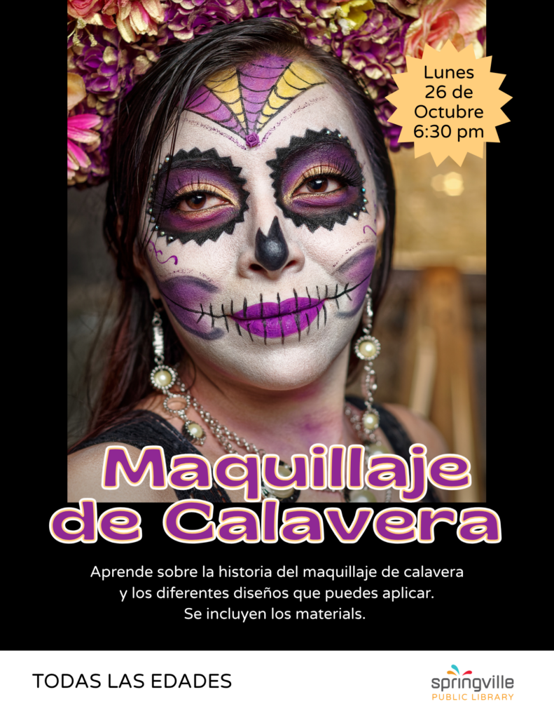 Maquillaje de Calavera	Lunes 26 de Octubre		6:30-7:30pm	Todas las Edades