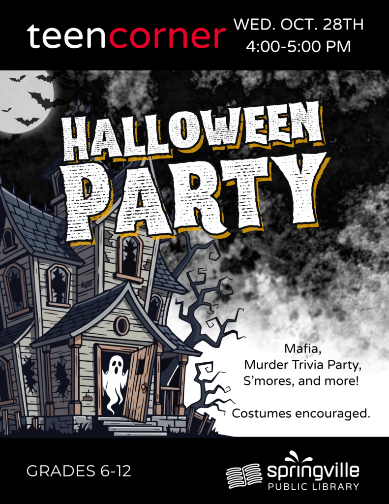 Teen Corner: Halloween Party Wednesday, October 28th	 4-5pm Grades 6-12
