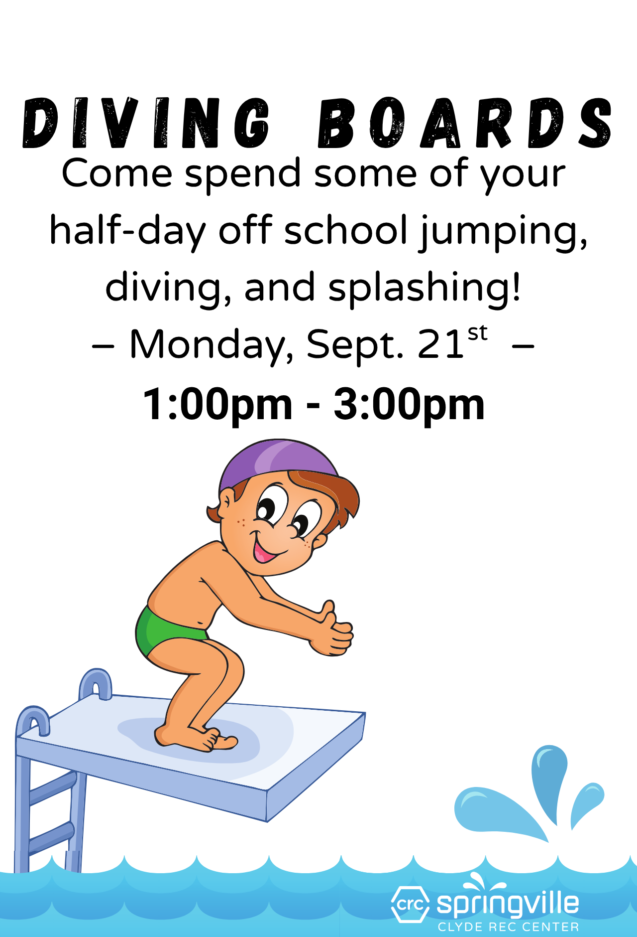 Diving boards open 9/21 from 1:00 p.m. to 3:00 p.m.