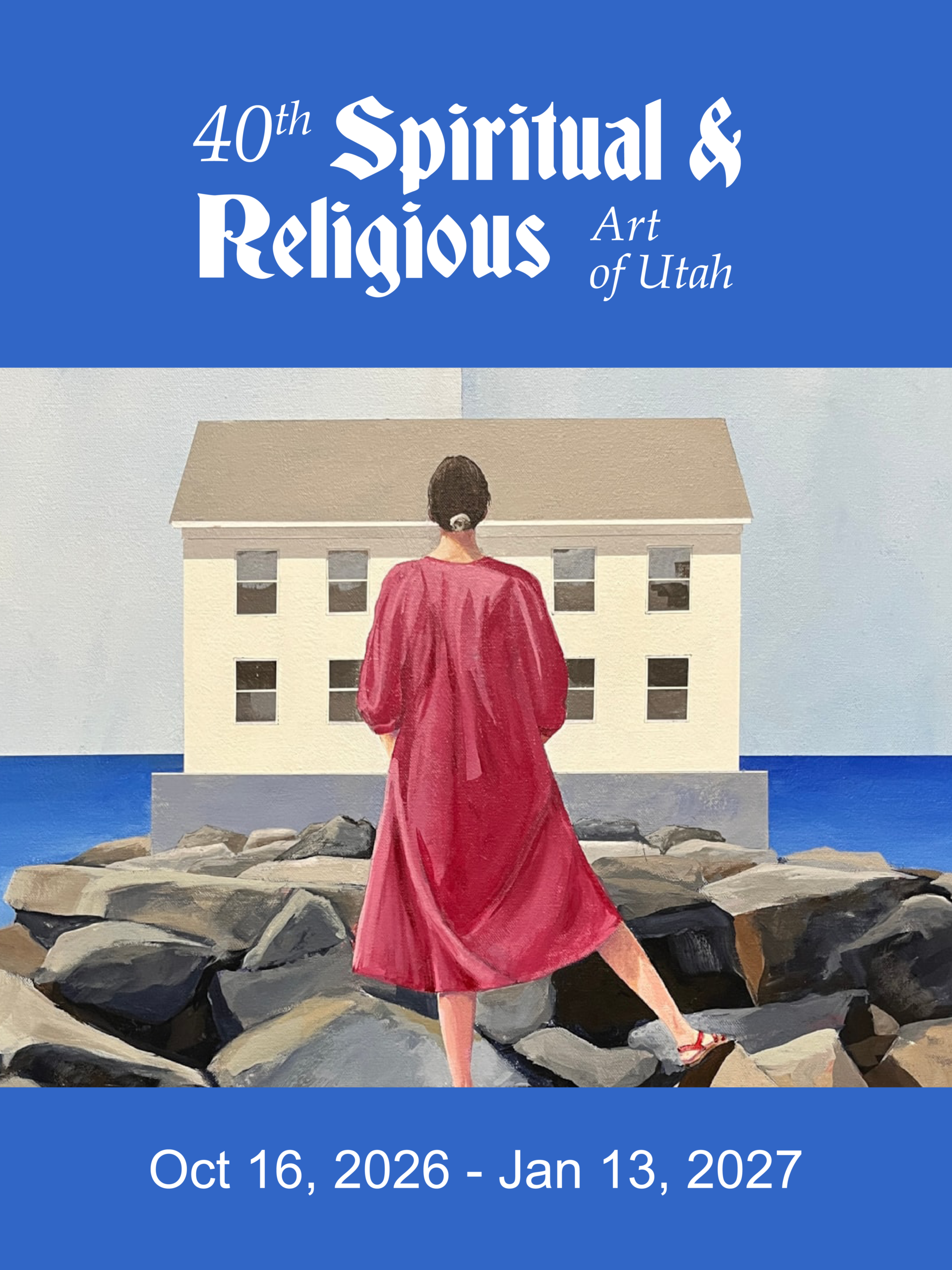 40th Spiritual & Religious Art of Utah exhibition, October 16, 2026–January 13, 2027. Artwork depicts a woman in a red dress standing on rocks facing a white house.